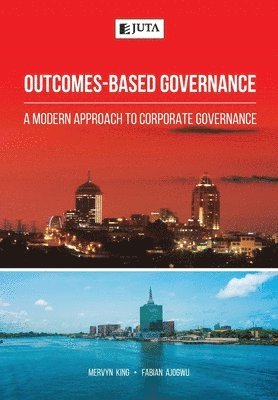 Mervyn King, Fabian Ajogwu - Outcomes-Based Governance, Häftad