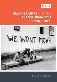 bokomslag Human Rights and the Transformation of Property