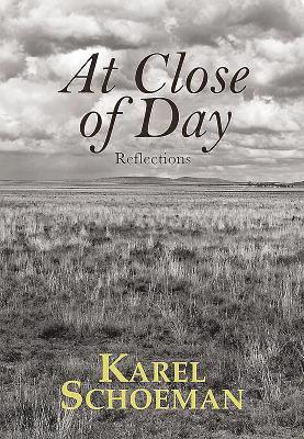 Karel Schoeman - At Close of Day: Reflections, Inbunden