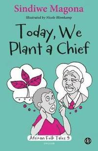 bokomslag Today we plant a chief