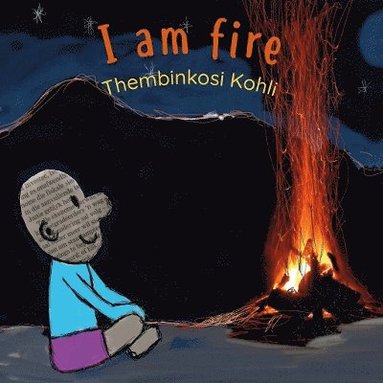 Thembinkosi Kohli - I Am Fire, Häftad