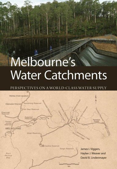 James Viggers, Haylee Weaver, David Lindenmayer - Melbourne's Water Catchments, Häftad