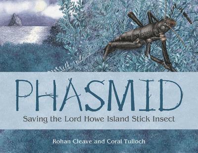 Rohan Cleave - Phasmid: Saving the Lord Howe Island Stick Insect, Inbunden