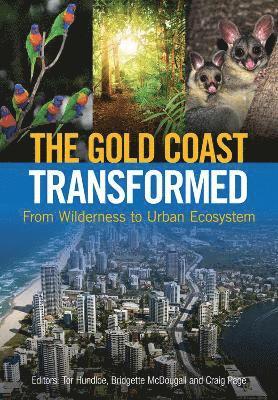 Tor Hundloe, Bridgette McDougall - The Gold Coast Transformed: From Wilderness to Urban Ecosystem, Häftad