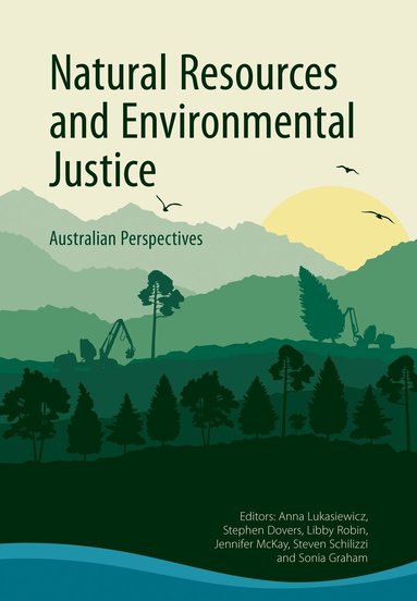 Anna Lukasiewicz, Stephen Dovers, Libby Robin, Jennifer McKay, Steven Schilizzi, Sonia Graham - Natural Resources and Environmental Justice, Häftad