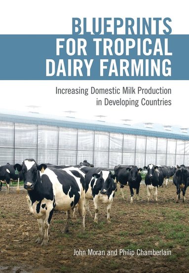John Moran, Philip Chamberlain - Blueprints for Tropical Dairy Farming, Häftad