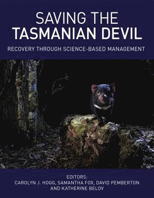 Carolyn Hogg, Samantha Fox, David Pemberton, Katherine Belov - Saving the Tasmanian Devil: Recovery Through Science-Based Management, Inbunden
