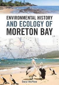 bokomslag Environmental History and Ecology of Moreton Bay