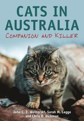 John C. Z. Woinarski, Sarah M. Legge, John C Z Woinarski, Sarah M Legge, Chris Dickman - Cats in Australia: Companion and Killer, Häftad