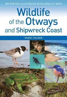 Grant Palmer - Wildlife of the Otways and Shipwreck Coast, Häftad