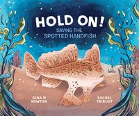 bokomslag Hold On!: Saving the Spotted Handfish