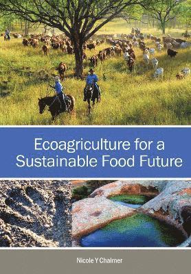 Nicole Y. Chalmer, Nicole Y Chalmer - Ecoagriculture for a Sustainable Food Future, Häftad