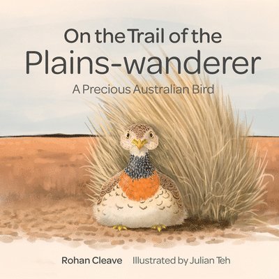 Rohan Cleave - On the Trail of the Plains-wanderer, Inbunden