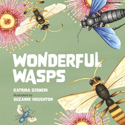 Katrina Germein - Wonderful Wasps, Inbunden