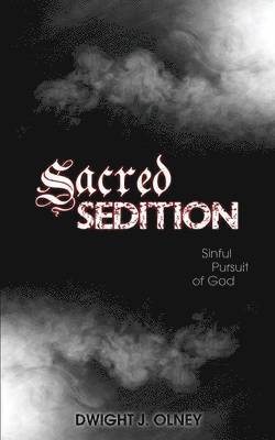 Dwight J Olney - Sacred Sedition, Häftad. Tillgänglighet: Lägg i varukorg