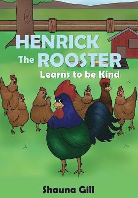 Henrick the Rooster Learns to be Kind 1