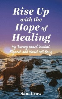 bokomslag Rise up with the Hope of Healing