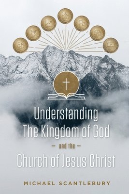 bokomslag Understanding the Kingdom of God and the Church of Jesus Christ