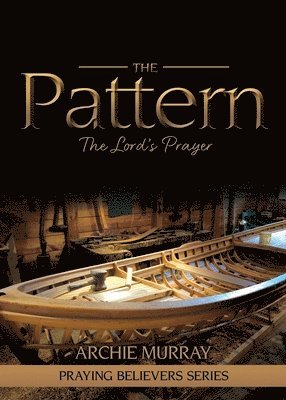 The Pattern: The Lord's Prayer 1