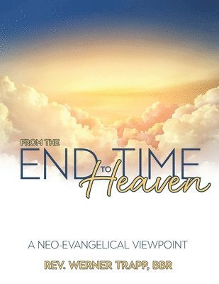 Werner Trapp - From the End Time to Heaven, Häftad