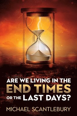 Are We Living in the End Times or Final Days? 1