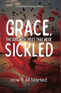 bokomslag Grace, the Girl with Cells that were Sickled