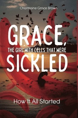 Grace, the Girl with Cells that were Sickled