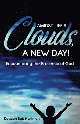 Amidst Life's Clouds, a New Day 1