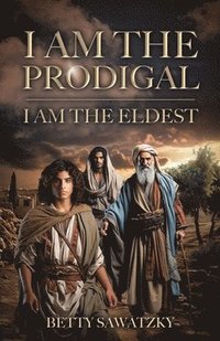 bokomslag I Am the Prodigal, I Am the Eldest