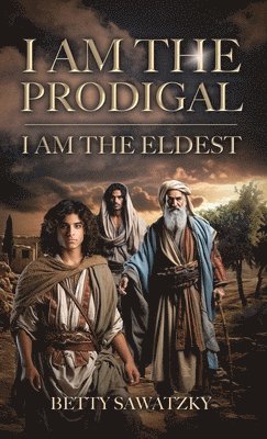 bokomslag I Am the Prodigal, I Am the Eldest
