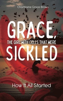 bokomslag Grace, the Girl with Cells that were Sickled