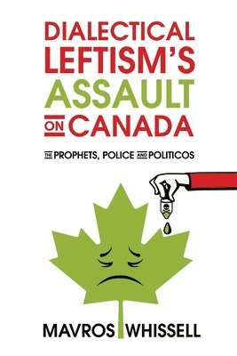 Mavros Whissell - Dialectical Leftism's Assault on Canada, Häftad