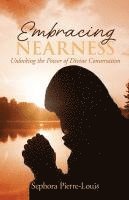 bokomslag Embracing Nearness: Unlocking the Power of Divine Conversation