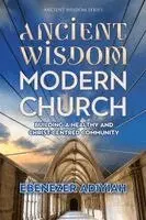 Ebenezer Adiyiah - Ancient Wisdom, Modern Church, Häftad. Tillgänglighet: Lägg i varukorg