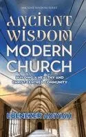 Ebenezer Adiyiah - Ancient Wisdom, Modern Church, Inbunden. Tillgänglighet: Lägg i varukorg