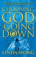 Linda Wong - Choosing God While Going Down, Häftad