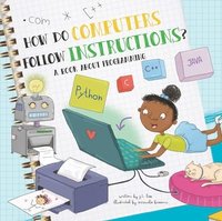 bokomslag How Do Computers Follow Instructions?: A Book about Programming