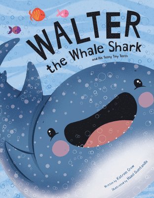 Walter the Whale Shark: And His Teeny Tiny Teeth 1