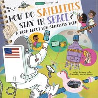bokomslag How Do Satellites Stay in Space?: A Book about How Satellites Work