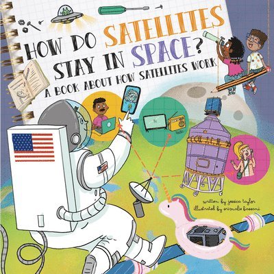 How Do Satellites Stay in Space?: A Book about How Satellites Work 1