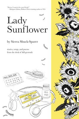 bokomslag Lady Sunflower: Stories, Songs, and Poems from the Desk of Kill.Gertrude