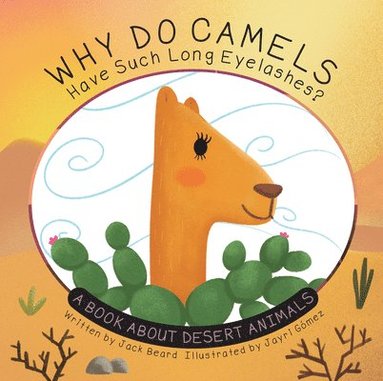 Jack Beard - Why Do Camels Have Such Long Eyelashes?: A Book about Desert Animals, Inbunden