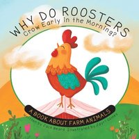 bokomslag Why Do Roosters Crow Early in the Morning?: A Book about Farm Animals