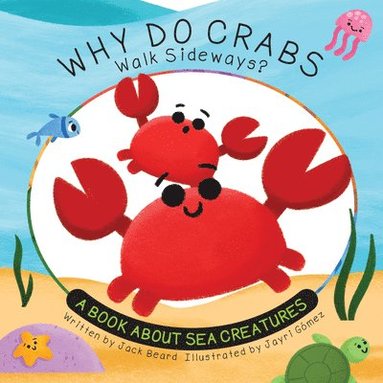 bokomslag Why Do Crabs Walk Sideways?: A Book about Sea Creatures