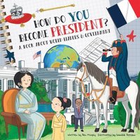bokomslag How Do You Become President?: A Book about World Leaders and Government