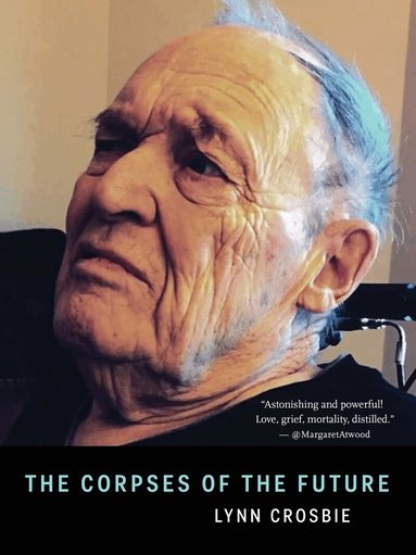 Lynn Crosbie - Corpses of the Future, Häftad