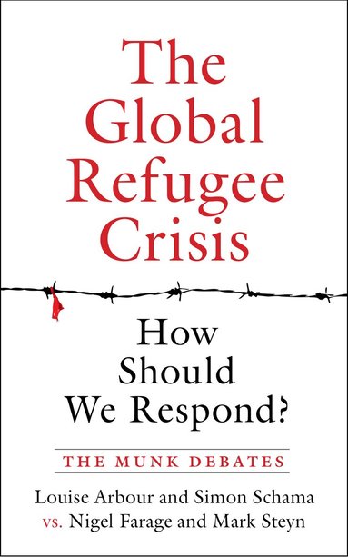 Louise Arbour, Simon Schama, Nigel Farage, Mark Steyn - Global Refugee Crisis: How Should We Respond?, Häftad