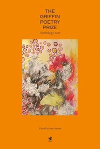 bokomslag The Griffin Poetry Prize 2017 Anthology