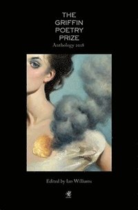 bokomslag The 2018 Griffin Poetry Prize Anthology