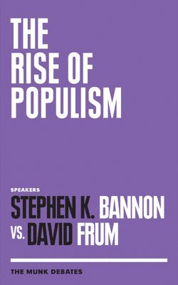 Stephen K Bannon, David Frum, Rudyard Griffiths - Rise of Populism, Häftad